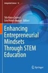 Sila Kaya-Capocci, Peters-Burton, Erin Peters-Burton - Enhancing Entrepreneurial Mindsets Through STEM Education