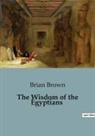 Brian Brown - The Wisdom of the Egyptians