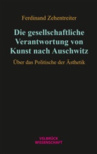 Ferdinand Zehentreiter - Die gesellschaftliche Verantwortung von Kunst nach Auschwitz