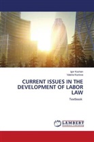 Igor Kozhan, Valeria Kozlova - CURRENT ISSUES IN THE DEVELOPMENT OF LABOR LAW