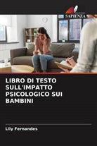 Lily Fernandes - LIBRO DI TESTO SULL'IMPATTO PSICOLOGICO SUI BAMBINI