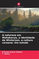 T. Akilan, Praveen Kumar Maduri - A natureza em Mahakavya, a identidade de Winterson, a cultura coreana: Um estudo