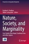 Pushkar K Pradhan, Leimgruber, Walter Leimgruber, Pushkar K. Pradhan - Nature, Society, and Marginality