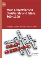 Karatay, Osman Karatay, Tsvetelin Stepanov - Mass Conversions to Christianity and Islam, 800-1100