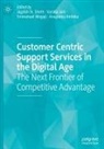 Anupama Ambika, Varsha Jain, Emmanuel Mogaji, Emmanuel Mogaji et al, Jagdish N. Sheth - Customer Centric Support Services in the Digital Age