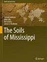 James G. Bockheim, Delaney Johnson, Mike Lilly, Birl Lowery, Birl et al Lowery - The Soils of Mississippi