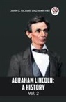 G. Nicolay John, John Hay - Abraham Lincoln