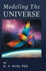 Robert A. Kirby - Modeling The Universe