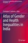 Christophe Z. Guilmoto - Atlas of Gender and Health Inequalities in India