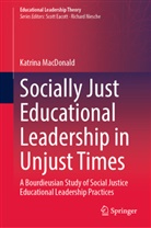 Katrina MacDonald - Socially Just Educational Leadership in Unjust Times
