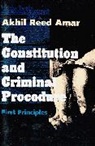 Akhil Reed Amar, Amar Akhil Reed - The Constitution and Criminal Procedure