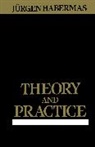 Jürgen Habermas, Jurgen (Professor of Philosophy Emeritus at the Johann Wolfgang Goethe University in Frankfurt) Habermas - Theory and Practice