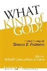 Terence E. Fretheim, Fretheim Terence E., Michael J. Chan, Chan Michael J., Brent A. (Professor of Old Testament Strawn, Strawn Brent A. - What Kind of God?