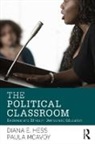 Diana E Hess, Diana E. Hess, Hess Diana E., Paula McAvoy, McAvoy Paula - The Political Classroom