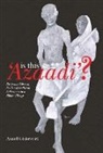 Anand Chakravarti - Is This 'Azaadi'? - Everyday Lives of Dalit Agricultural Labourers in a Bihar Village