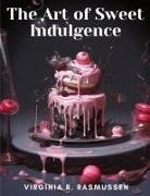 Virginia R. Rasmussen - The Art of Sweet Indulgence