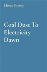 Ehsan Sheroy - Coal Dust To Electricity Dawn