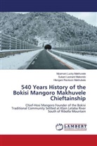 Hlengani Reckson Makhubele, Mzamani Lucky Makhuvele, Sukani Leonard Makondo - 540 Years History of the Bokisi Mangoro Makhuvele Chieftainship