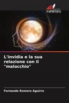 Fernando Romero Aguirre - L'invidia e la sua relazione con il "malocchio"