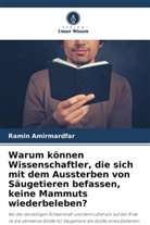 Ramin Amirmardfar - Warum können Wissenschaftler, die sich mit dem Aussterben von Säugetieren befassen, keine Mammuts wiederbeleben?
