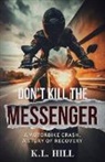 K. L. Hill - Don't Kill the Messenger