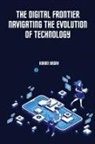 Karan Yadav - The Digital Frontier Navigating the Evolution of Technology