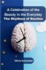 Olivia Schneider - A Celebration of the Beauty in the Everyday