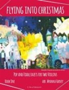 Myanna Harvey - Flying into Christmas, Pop and Fiddle Duets for Two Violins, Book One