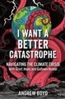 Andrew Boyd - I Want a Better Catastrophe