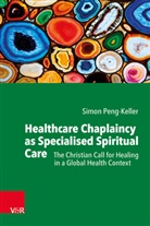 Simon Peng-Keller, David Dolby - Healthcare Chaplaincy as Specialised Spiritual Care