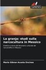 Mario Gibran Acosta Encinas - La granja: studi sulla narcocultura in Messico