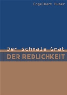 Engelbert Huber - Der schmale Grat der Redlichkeit