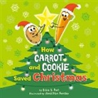 Jonathan Fenske, Erica S Perl, Erica S. Perl - How Carrot and Cookie Saved Christmas