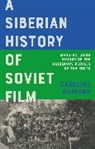 Caroline Damiens - A Siberian History of Soviet Film