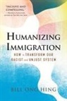 Bill Ong Hing - Humanizing Immigration