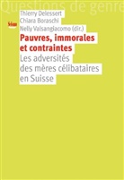 Chiara Boraschi, Lisia Bürgi, BORASCHI DELESSERT, Thierry Delessert, Joëlle Droux, Cristina Ferreira... - Pauvres, immorales et contraintes : les adversités des mères célibataires en Suisse