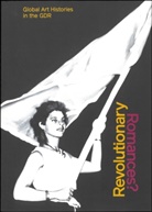 Marion Ackermann, Martin Buhlig, Carla Cugini, Lena Geuer, Kirsten Hass, Pauline Hohn... - Revolutionary Romances?