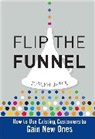 Joseph Jaffe, Jaffe Joseph - Flip the Funnel