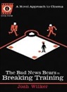 Josh Wilker, Sean Howe - The Bad News Bears in Breaking Training