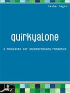 Sasha Cagen - Quirky Alone : a Manifesto for Uncompromising Romantics
