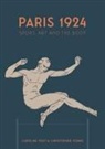 VOUT/YOUNG, Caroline Vout, Christopher Young - PARIS 1924 - SPORT  ART ND THE BODY