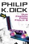 Philip K Dick - Our Friends From Frolix 8