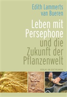 Edith Lammerts van Bueren - Leben mit Persephone und die Zukunft der Pflanzenwelt