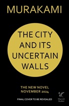 Haruki Murakami - The City and Its Uncertain Walls
