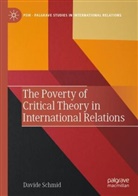 Davide Schmid - The Poverty of Critical Theory in International Relations