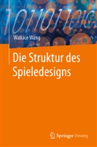 Wallace Wang - Die Struktur des Spieledesigns