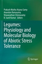 Viswanathan Chinnusamy, Viswanathan Chinnusamy et al, Prakash Muthu Arjuna Samy, Anandan Ramasamy, B. Sunil Kumar - Legumes: Physiology and Molecular Biology of Abiotic Stress Tolerance
