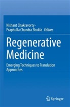 Nishant Chakravorty, Chandra Shukla, Praphulla Chandra Shukla - Regenerative Medicine