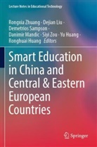 Ronghuai Huang, Yu Huang, Dejian Liu, Danimir Mandic, Demetrios Sampson, Demetrios Sampson et al... - Smart Education in China and Central & Eastern European Countries