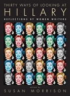 Susan Morrison - Thirty Ways of Looking at Hillary